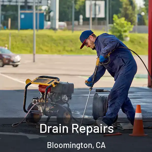 Drain Repairs Bloomington, CA