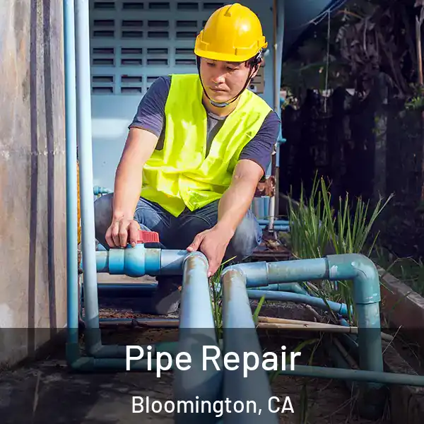  Pipe Repair Bloomington, CA