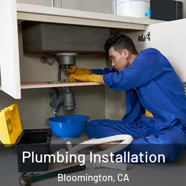  Plumbing Installation Bloomington, CA