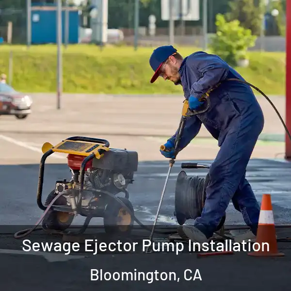 Sewage Ejector Pump Installation Bloomington, CA