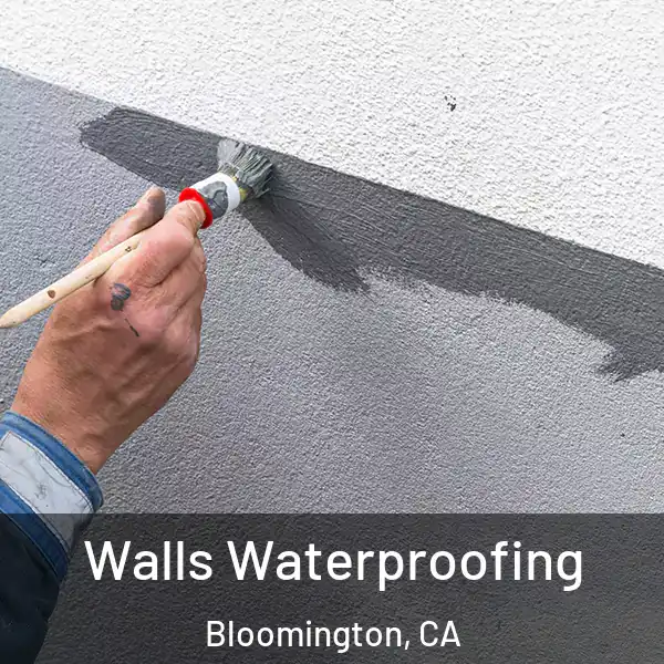  Walls Waterproofing Bloomington, CA